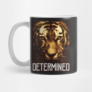 Tiger Determination! for Feline lovers Mug